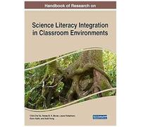 Handbook Of Research On Science Literacy Integration In Classroom Environments