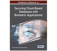 Handbook Of Research On Securing Cloud-Based Databases With Biometric Applications