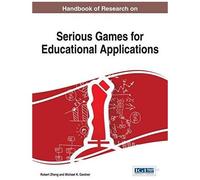 Handbook Of Research On Serious Games For Educational Applications