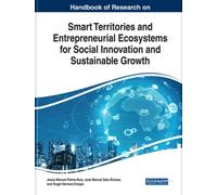 Handbook Of Research On Smart Territories And Entrepreneurial Ecosystems For Social Innovation And Sustainable Growth