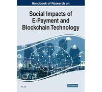 Handbook Of Research On Social Impacts Of E-Payment And Blockchain Technology