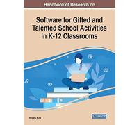 Handbook Of Research On Software For Gifted And Talented School Activities In K-12 Classrooms