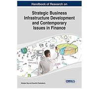Handbook Of Research On Strategic Business Infrastructure Development And Contemporary Issues In Finance
