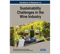 Handbook Of Research On Sustainability Challenges In The Wine Industry