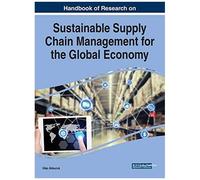 Handbook Of Research On Sustainable Supply Chain Management For The Global Economy