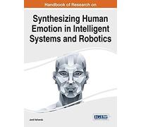 Handbook Of Research On Synthesizing Human Emotion In Intelligent Systems And Robotics