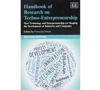 Handbook of Research on Techno-Entrepreneurship: How Technology and Entrepreneurship are Shaping the Development of Industries and Companies (Research Handbooks in Business and Management Series) - [L