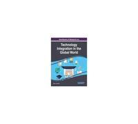 Handbook Of Research On Technology Integration In The Global World