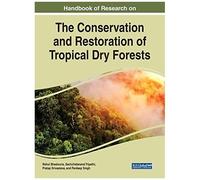 Handbook Of Research On The Conservation And Restoration Of Tropical Dry Forests