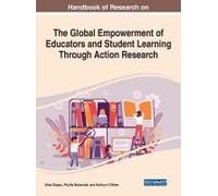 Handbook Of Research On The Global Empowerment Of Educators And Student Learning Through Action Research