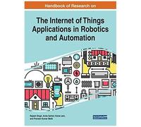 Handbook Of Research On The Internet Of Things Applications In Robotics And Automation