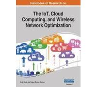 Handbook Of Research On The Iot, Cloud Computing, And Wireless Network Optimization, Vol 1