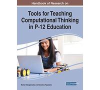 Handbook Of Research On Tools For Teaching Computational Thinking In P-12 Education