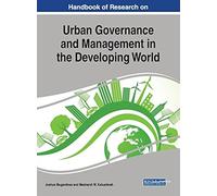 Handbook Of Research On Urban Governance And Management In The Developing World