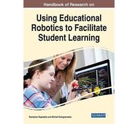 Handbook Of Research On Using Educational Robotics To Facilitate Student Learning