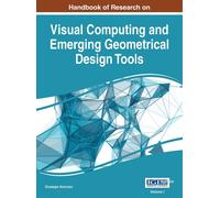 Handbook Of Research On Visual Computing And Emerging Geometrical Design Tools, Vol 1