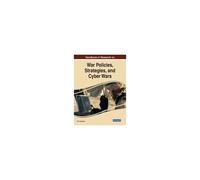 Handbook Of Research On War Policies, Strategies, And Cyber Wars