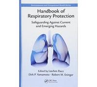 Handbook of Respiratory Protection: Safeguarding Against Current and Emerging Hazards (Environmental and Occupational Health Series) - [Version Originale] Inconnu (Auteur)