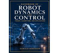 Handbook of robot dynamics and control: Theory, algorithms, and applications