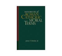 Handbook Of Roman Catholic Moral Terms