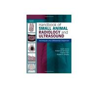 Handbook of Small Animal Radiology and Ultrasound: Techniques and Differential Diagnoses