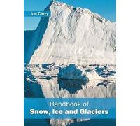 Handbook Of Snow, Ice And Glaciers