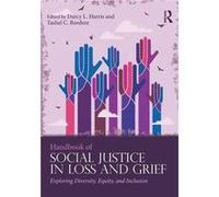 Handbook Of Social Justice In Loss And Grief: Exploring Diversity, Equity, And Inclusion (Series In Death, Dying And Bereavement) (Paperback) Darcy L Harris, Tashel C Bordere (Auteur)