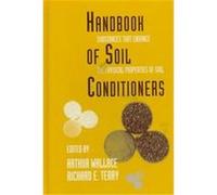 Handbook of Soil Conditioners, Books in Soils, Plants, and the Environment Series