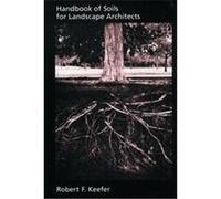 Handbook of Soils for Landscape Architects Robert F. Keefer (Auteur)