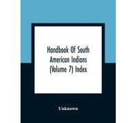 Handbook Of South American Indians (Volume 7) Index