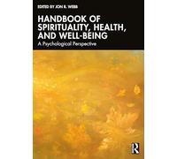 Handbook of Spirituality, Health, and Well-Being