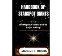 HANDBOOK OF STARSPOT GIANTS: The Magnetic Forces Behind Stellar Activity