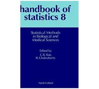 Handbook Of Statistics: V.8: Statistical Methods In Biological And Medical Sciences