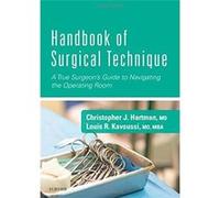 Handbook Of Surgical Technique: A True Surgeon'S Guide To Navigating The Operating Room, 1E Christopher J Hartman (Auteur)