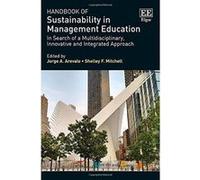 Handbook of Sustainability in Management Education: In Search of a Multidisciplinary, Innovative and Integrated Approach (Research Handbooks in Business and Management Series) - [Livre en VO] Jorge A 