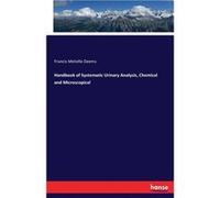 Handbook of Systematic Urinary Analysis Chemical and Microscopical - Francis Melville Deems - BoD Third Party Titles - Livre en Anglais Francis Melville DeemsFrancis Melville Deems (Auteur)