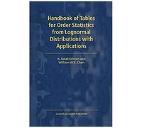 Handbook Of Tables For Order Statistics From Lognormal Distributions With Applications
