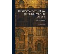 Handbook of the Law of Principal and Agent: Second Edition