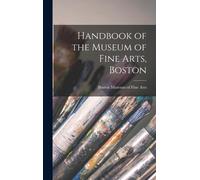 Handbook Of The Museum Of Fine Arts, Boston