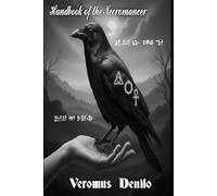 Handbook of the Necromancer: Basic skills for the initiate to help the dead pass and the living accept their passing.