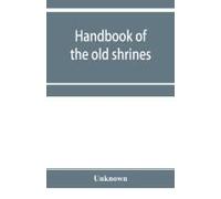 Handbook Of The Old Shrines And Temples And Their Treasures In Japan