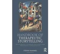 Handbook of Therapeutic Storytelling: Stories and Metaphors in Psychotherapy, Child and Family Therapy, Medical Treatment, Coaching and Supervision - [Livre en VO] Stefan Hammel (Auteur)