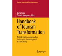Handbook of Tourism Transformation: Multidisciplinary Approaches to Integrate Technology and Sustainability