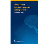 Handbook of Treatment-resistant Schizophrenia