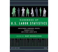 Handbook of U.S. Labor Statistics 2026: Employment, Earnings, Prices, Productivity, and Other Labor Data