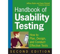 Handbook of Usability Testing: How to Plan, Design, and Conduct Effective Tests, 2nd Edition: How to Plan, Design, and Conduct Effective Tests