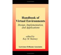 Handbook Of Virtual Environments: Design, Implementation, And Applications