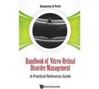 Handbook of Vitreo-Retinal Disorder Management: A Practical Reference Guide - [Livre en VO] Susanna S Park (Auteur)