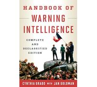 Handbook of Warning Intelligence, Complete and Declassified Edition