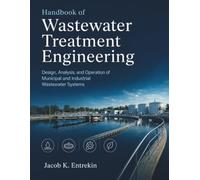 Handbook of Wastewater Treatment Engineering: Design, Analysis, and Operation of Municipal and Industrial Wastewater Systems